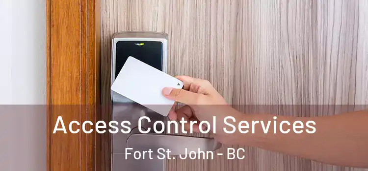  Access Control Services Fort St. John - BC