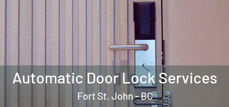  Automatic Door Lock Services Fort St. John - BC