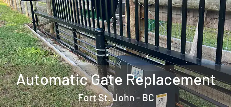  Automatic Gate Replacement Fort St. John - BC