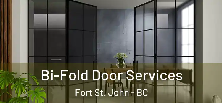 Bi-Fold Door Services Fort St. John - BC