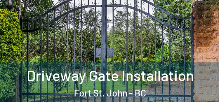  Driveway Gate Installation Fort St. John - BC
