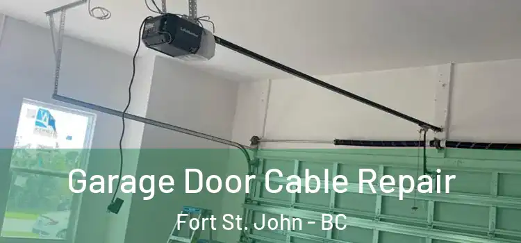  Garage Door Cable Repair Fort St. John - BC