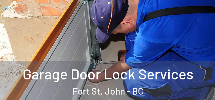 Garage Door Lock Services Fort St. John - BC