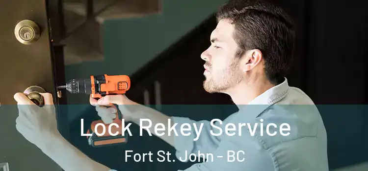Lock Rekey Service Fort St. John - BC