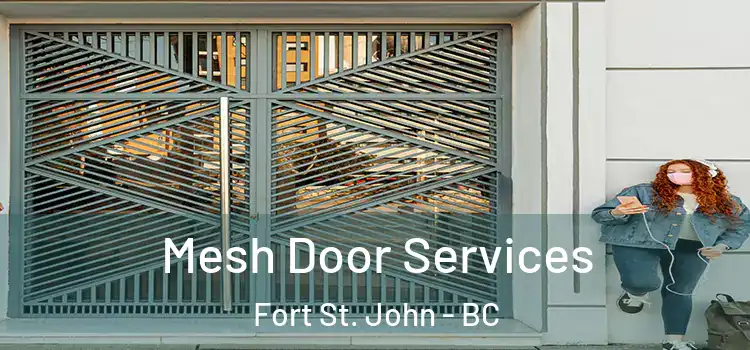 Mesh Door Services Fort St. John - BC