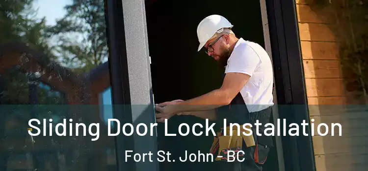 Sliding Door Lock Installation Fort St. John - BC