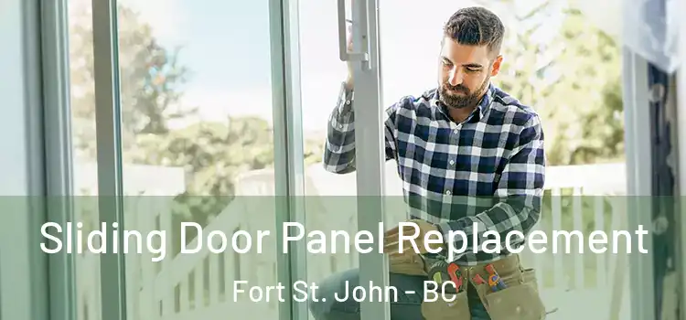  Sliding Door Panel Replacement Fort St. John - BC