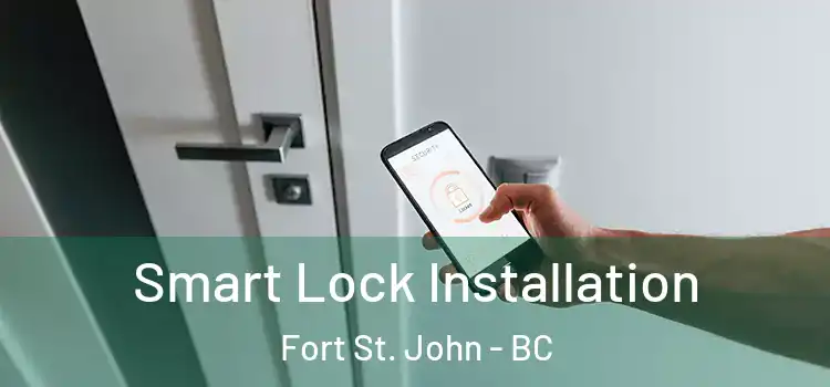  Smart Lock Installation Fort St. John - BC